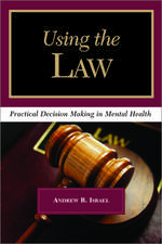 Using the Law: Practical Decision Making in Mental Health