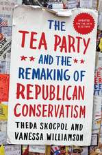 The Tea Party and the Remaking of Republican Conservatism