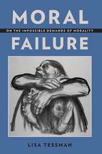 Moral Failure: On the Impossible Demands of Morality