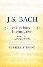 J. S. Bach at His Royal Instrument: Essays on His Organ Works