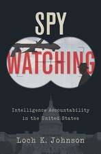 Spy Watching: Intelligence Accountability in the United States