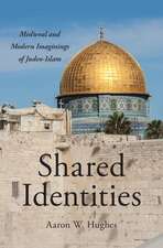 Shared Identities: Medieval and Modern Imaginings of Judeo-Islam