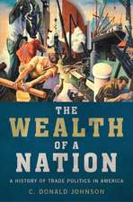 The Wealth of a Nation: A History of Trade Politics in America