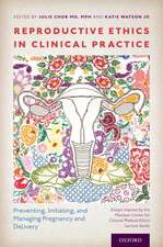 Reproductive Ethics in Clinical Practice: Preventing, Initiating, and Managing Pregnancy and Delivery--Essays Inspired by the MacLean Center for Clinical Medical Ethics Lecture Series