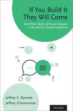 If You Build It They Will Come: And Other Myths of Private Practice in the Mental Health Professions