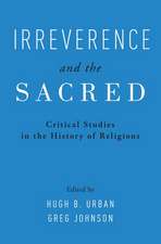 Irreverence and the Sacred: Critical Studies in the History of Religions