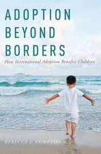 Adoption Beyond Borders: How International Adoption Benefits Children