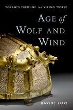 Age of Wolf and Wind: Voyages through the Viking World