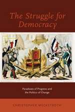 The Struggle for Democracy: Paradoxes of Progress and the Politics of Change