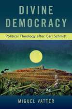 Divine Democracy: Political Theology after Carl Schmitt