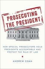 Prosecuting the President: How Special Prosecutors Hold Presidents Accountable and Protect the Rule of Law