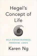 Hegel's Concept of Life: Self-Consciousness, Freedom, Logic