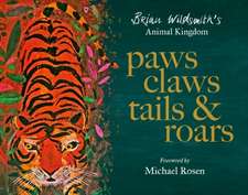 Paws, Claws, Tails, & Roars: Brian Wildsmith's Animal Kingdom