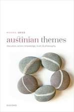 Austinian Themes: Illocution, Action, Knowledge, Truth, and Philosophy