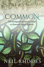 Common: The Development of Literary Culture in Sixteenth-Century England