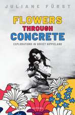 Flowers Through Concrete: Explorations in Soviet Hippieland