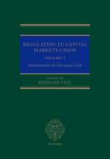 Regulating EU Capital Markets Union: Volume I: Fundamentals of a European Code