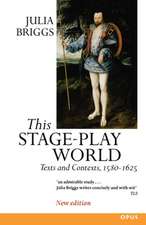 This Stage-Play World: Texts and Contexts, 1580-1625