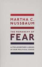 The Monarchy of Fear: A Philosopher Looks at Our Political Crisis