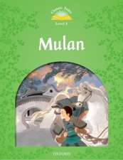 Classic Tales Second Edition: Level 3: Mulan