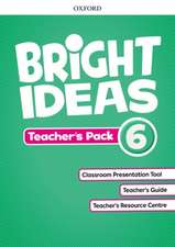 Bright Ideas: Level 6: Teacher's Pack: Inspire curiosity, inspire achievement.