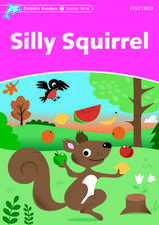 Dolphin Readers Starter Level: Silly Squirrel