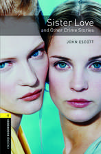 Oxford Bookworms Library: Level 1:: Sister Love and Other Crime Stories