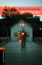 Oxford Bookworms Library: Level 2:: Ghosts International: Troll and Other Stories