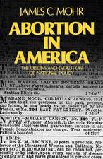 Abortion in America: The Origins and Evolution of a National Policy