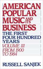 American Popular Music and its Business: Volume III: From 1909 to 1984