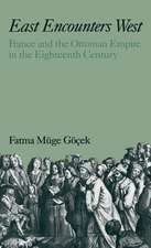 East Encounters West: France and the Ottoman Empire in the Eighteenth Century