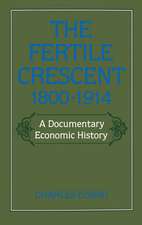 The Fertile Crescent, 1800-1914: A Documentary Economic History