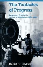 The Tentacles of Progress: Technology Transfer in the Age of Imperialism, 1850-1940