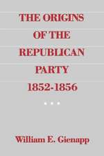 The Origins of the Republican Party 1852-1856