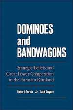 Dominoes and Bandwagons: Strategic Beliefs and Great Power Competion in the Eurasian Rimland