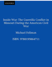 Inside War: The Guerrilla Conflict in Missouri During the American Civil War