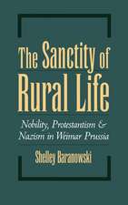 The Sanctity of Rural Life: Nobility, Protestantism, and Nazism in Weimar Prussia