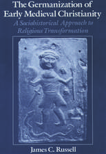 The Germanization of Early Medieval Christianity: A Sociohistorical Approach to Religious Transformation