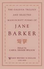 The Galesia Trilogy and Selected Manuscript Poems of Jane Barker