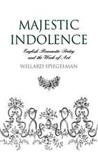 Majestic Indolence: English Romantic Poetry and the Work of Art