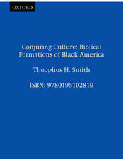 Conjuring Culture: Biblical Formations of Black America