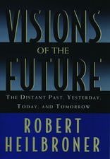 Visions of the Future: The Distant Past, Yesterday, Today, Tomorrow