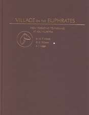 Village on the Euphrates: The Excavation of Abu Hureyra