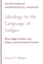 Ideology in the Language of Judges: How Judges Practice Law, Politics, and Courtroom Control