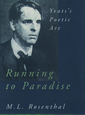 Running to Paradise: Yeats's Poetic Art