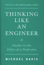 Thinking Like an Engineer: Studies in the Ethics of a Profession