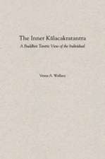 The Inner Kalacakratantra: A Buddhist Tantric View of the Individual