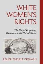 White Women's Rights: The Racial Origins of Feminism in the United States