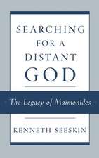 Searching for a Distant God: The Legacy of Maimonides