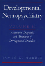 Developmental Neuropsychiatry: Volume 2: Assessment, Diagnosis, and Treatment of Developmental Disorders